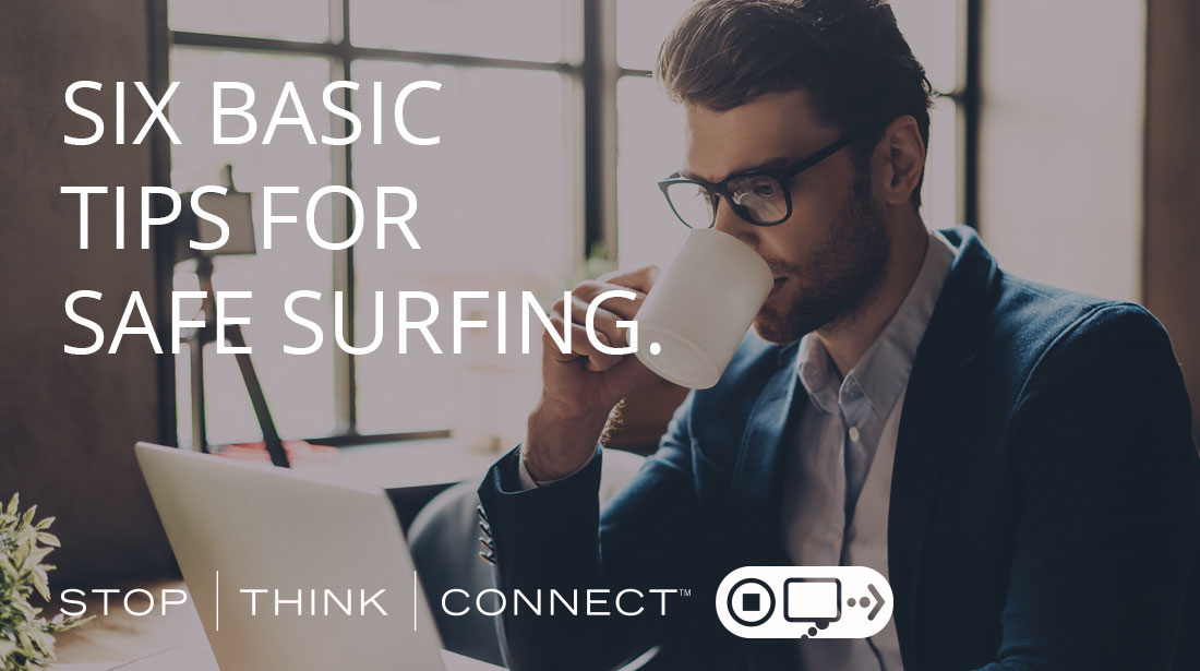 Stop. Think. Connect. Six basic tips for safe surfing.